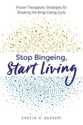 Stop Bingeing, Start Living - Bahrami Shrein H.