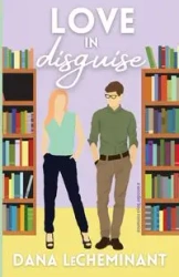 Love in Disguise - Dana LeCheminant