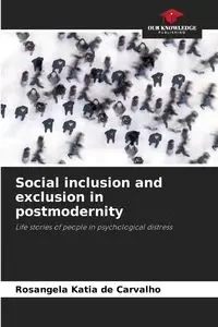 Social inclusion and exclusion in postmodernity - Katia de Carvalho Rosangela