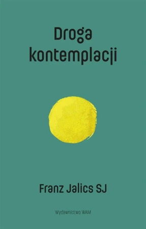 Droga kontemplacji w.2 - Franz Jalics SJ, Grzegorz Rawski