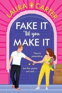 Fake It 'til You Make It - Carter Laura