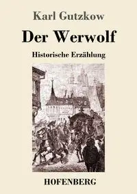 Der Werwolf - Karl Gutzkow