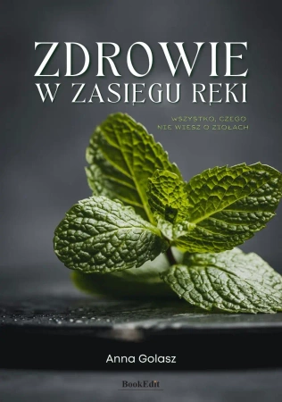 Zdrowie w zasięgu ręki. Wszystko, czego nie... - Anna Golasz