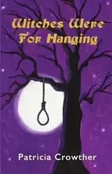 Witches Were For Hanging - Patricia Crowther
