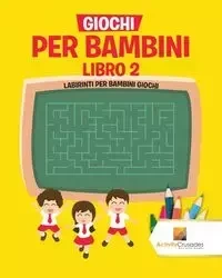 Giochi Per Bambini Libro 2 - Activity Crusades