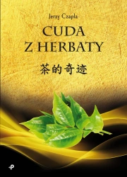 Cuda z herbaty - Jerzy Czapla