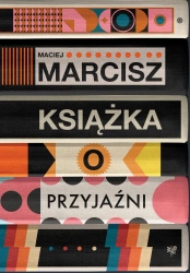 Książka o przyjaźni wyd. 2025 - Maciej Marcisz
