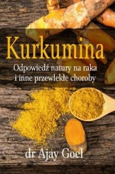Kurkumina. Odpowiedź natury na raka... - dr Ajay Goel
