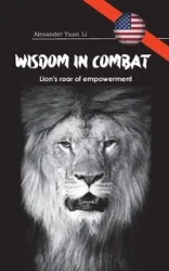 Wisdom in Combat - Li Alexander Yuan