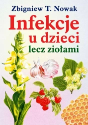 Infekcje u dzieci lecz ziołami - Zbigniew T. Nowak