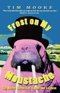 Frost on My Moustache - Tim Moore