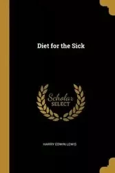 Diet for the Sick - Lewis Harry Edwin
