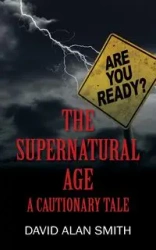 The Supernatural Age - David Alan Smith
