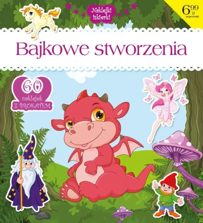 Naklejki iskierki z brokatem. Bajkowe stworzenia - praca zbiorowa