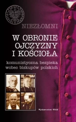 W obronie ojczyzny i Kościoła. Komunistyczna bezpieka wobec biskupów polskich - praca zbiorowa