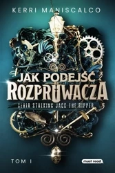 Jak podejść Rozpruwacza - Kerri Maniscalco, Małgorzata Hesko-Kołodzińska, P