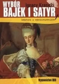 Wybór bajek i satyr z opracowaniem BR - Ignacy Krasicki