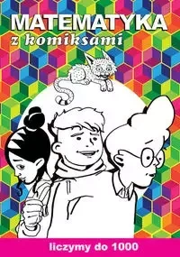 Matematyka z komiksami Liczymy do 1000 - Beata Guzowska