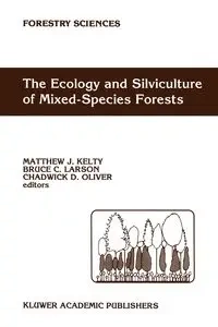 The Ecology and Silviculture of Mixed-Species Forests - Kelty M.J.