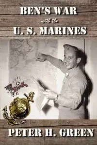 Ben's War with the U. S. Marines - Peter Green