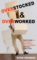 Overstocked & Overworked - Stan Kouros