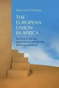 The European Union in Africa - Carbone Maurizio