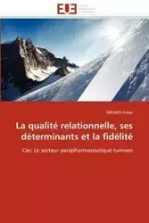 La qualité relationnelle, ses déterminants et la fidélité - FETEN-M
