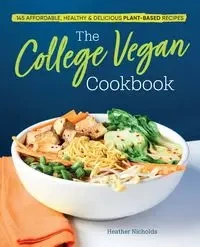 The College Vegan Cookbook - Heather Nicholds