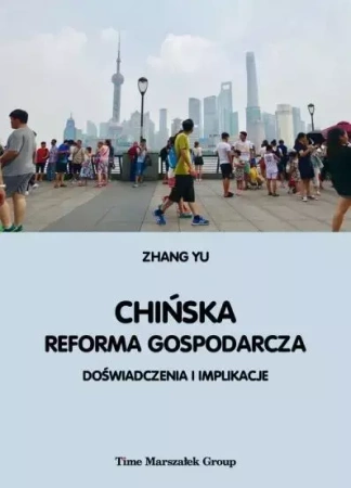 Chińska reforma gospodarcza. Doświadczenia... - Yu Zhang