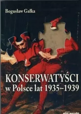 Konserwatyści w Polsce lat 1935-1939 w.2 - Bogusław Gałka
