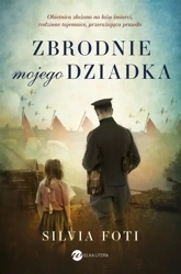 Zbrodnie mojego dziadka - Silvia Foti, Katarzyna Bażyńska-Chojnacka, Piotr
