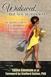 Widowed, But Not Wounded - Sabra Robinson