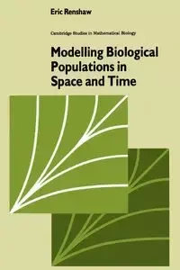 Modelling Biological Populations in Space and Time - Renshaw Eric