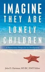 Imagine They Are Lonely Children - John D. Hartman MT-BC NMT Fellow