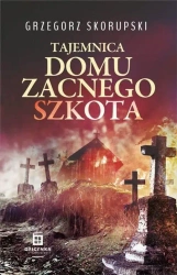 Tajemnica domu zacnego Szkota - Grzegorz Skorupski