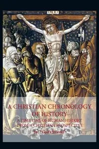 A Christian Chronology of History - God's Friend