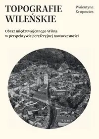 Topografie wileńskie - Walentyna Krupowies