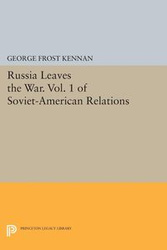 Russia Leaves the War. Vol. 1 of Soviet-American Relations - George Kennan Frost