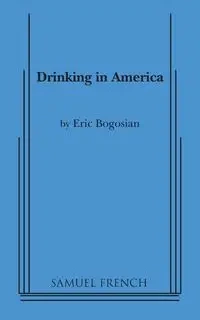Drinking in America - Eric Bogosian
