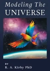 Modeling The Universe - Kirby Robert A.