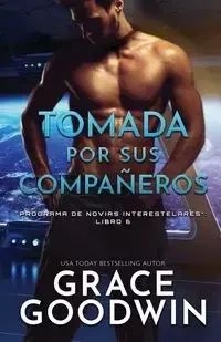 Tomada por sus compañeros - Grace Goodwin