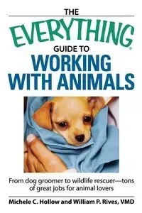 The Everything Guide to Working with Animals - Michele C. Hollow