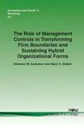The Role of Management Controls in Transforming Firm Boundaries and Sustaining Hybrid Organizational Forms - W. Anderson Shannon