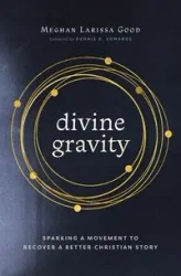 Divine Gravity - Meghan Larissa Good