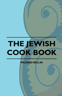 The Jewish Cook Book - Mildred Bellin