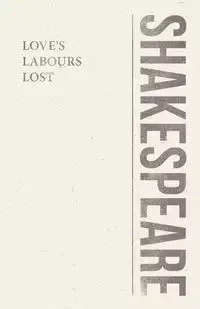 Love's Labours Lost - William Shakespeare