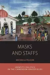 Masks and Staffs - Michaela Pelican