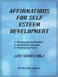 Affirmations for Self Esteem Development - Nora M. Hudson