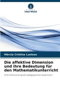 Die affektive Dimension und ihre Bedeutung für den Mathematikunterricht - Cristina Lustosa Márcia