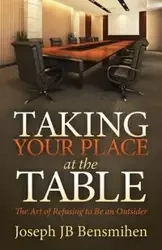 Taking Your Place at the Table - Joseph Bensmihen JB